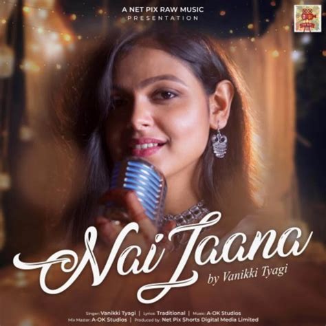 Nai Jaana Song And Lyrics By Vanikki Tyagi Spotify