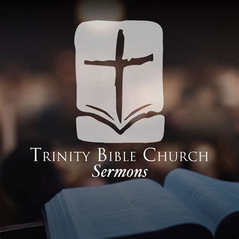 Trinity Bible Church Sermons - Religion Podcast | Podchaser