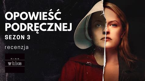 OPOWIEŚĆ PODRĘCZNEJ sezon 3 recenzja Kino w tubce 195 YouTube