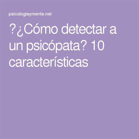 C Mo Detectar A Un Psic Pata Caracter Sticas Psic Pata Rasgos