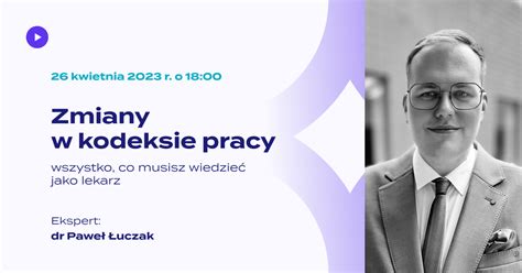 Zmiany w kodeksie pracy wszystko co musisz wiedzieć jako lekarz