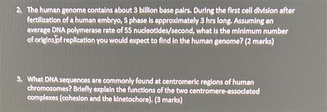 [solved] 2 The Human Genome Contains About 3 Billion Base Pairs During The Course Hero