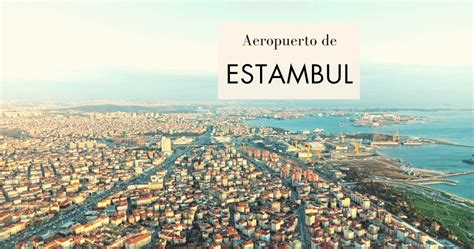 C Mo Ir Del Aeropuerto De Estambul Al Centro Viajar Y Otras Pasiones