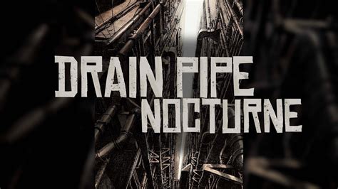 Drain Pipe Nocturne Nighttime Industrial Background Music Youtube