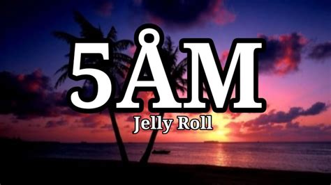 Jelly Roll 5AM Lyrics Ft Merkules Futuristic YouTube