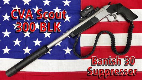 Cva Scout 300 Blackout And Silencer Central Banish 30 Suppressor Youtube