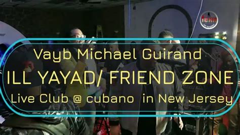 Vayb Michael Guirand Ill Yayad The Friend Zone Live At Club Cubano In