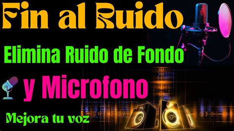 Como Eliminar o Quitar RUIDO de Fondo y Micrófono en Audio Mejora tu