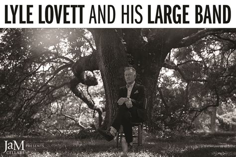 Jam Cellars Presents Lyle Lovett And His Large Band Uptown Theatre Napa