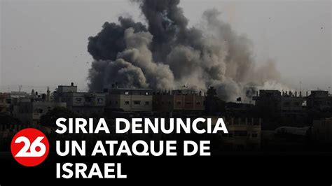 Siria Denuncia Un Ataque De Israel Youtube