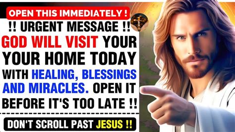 Urgent Message God Will Visit Your Home Today Urgent Don T