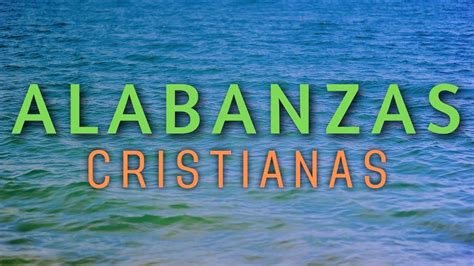 Cumbias Tropicales Alegres Alabanzas Cristianas Musica Cristiana