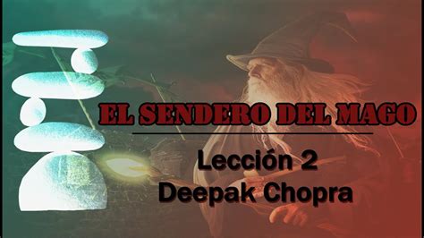 El Sendero del Mago LECCIÓN 2 Deepak Chopra YouTube