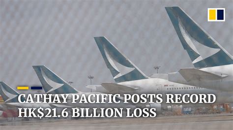 Hong Kongs Cathay Pacific Airways Posts Record Loss Of Hk216 Billion