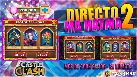 MA HATMA DIRECTO 2 ROLEO 200K GEMAS Castillo Furioso Castle Clash