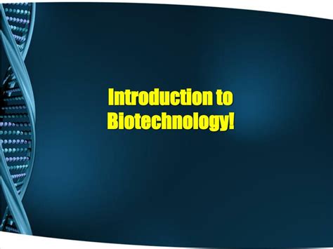 Ppt Introduction To Biotechnology Powerpoint Presentation Free