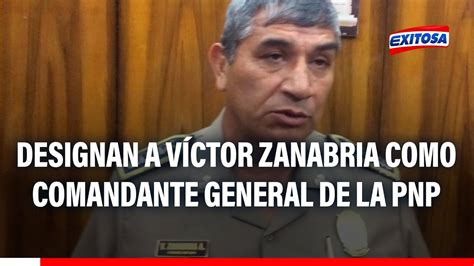 Designan A V Ctor Zanabria Como Comandante General De La Pnp Youtube