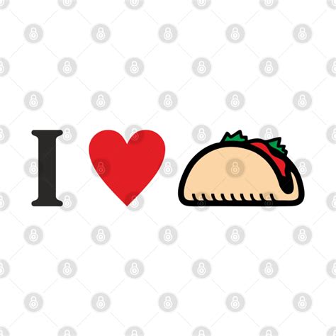 I Love Taco Taco T Shirt Teepublic