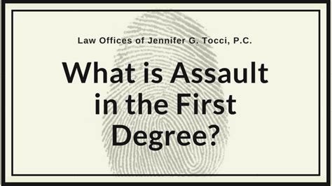 What Is Assault In The First Degree Tocci Law