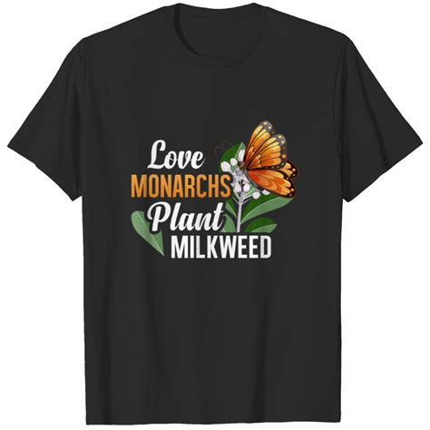 Love Monarchs Plant Milkweed Save Milkweed T Shirt Sold By Bradley