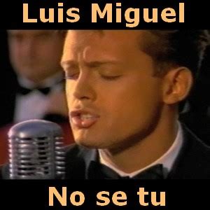 Luis miguel no se tu – Mejor música