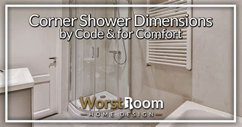 Corner Shower Dimensions by Code & for Comfort - Worst Room