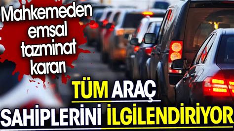 T M Ara Sahiplerini Ilgilendiriyor Mahkemeden Emsal Tazminat Karar