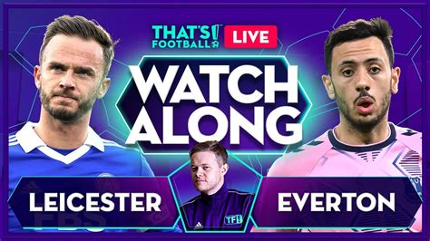 LEICESTER CITY Vs EVERTON LIVE Stream With Mark Goldbridge YouTube