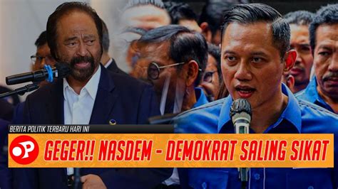 Nasdem Demokrat Saling Sikat Anies Ahy Diujung Tanduk Gagal Nyapres