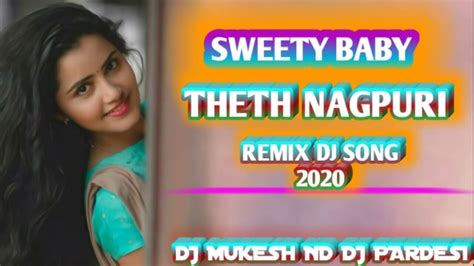 New Superhit Theth Nagpuri Dj Remix Song 2020 New Nagpuri Remix Song