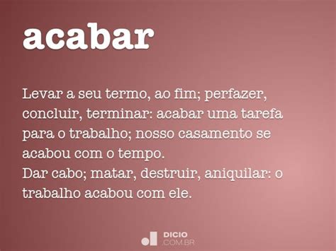 Acabar Dicio Dicionário Online De Português