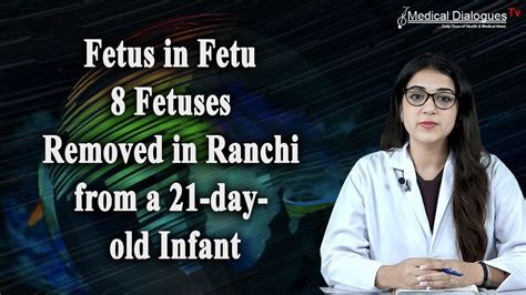 Fetus In Fetu 8 Fetuses Removed In Ranchi From A 21 Day Old Infant