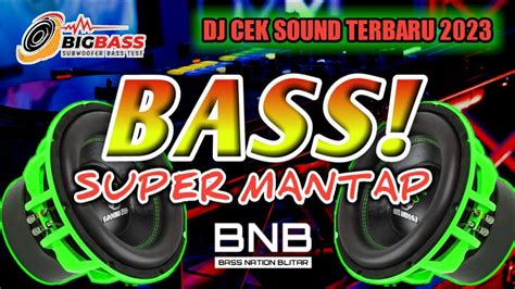 Dj Cek Sound Terbaru 2023 Bass Mid Low Hight Super Mantap Kamu Wajib