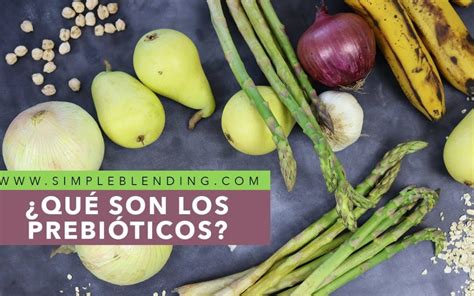 Prebióticos y Probióticos Descubre su Importancia para la Salud