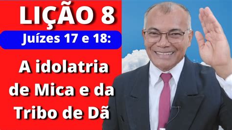 Lição 8 A Idolatria de Mica e da Tribo de DÃ EBD PECC IEADAM YouTube