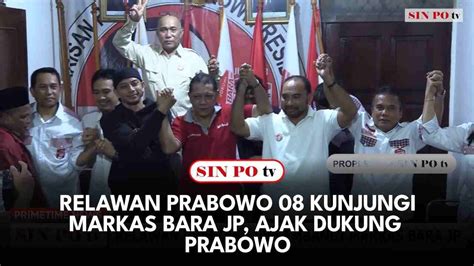 Relawan Prabowo 08 Kunjungi Markas Bara JP Ajak Dukung Prabowo YouTube