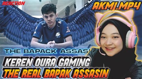 Akmj Mp Oura Gaming The Real Bapak Assasin Maya Nadia Reaction