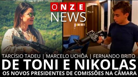 Onze News De Toni E Nikolas Os Novos Presidentes De Comiss Es Na