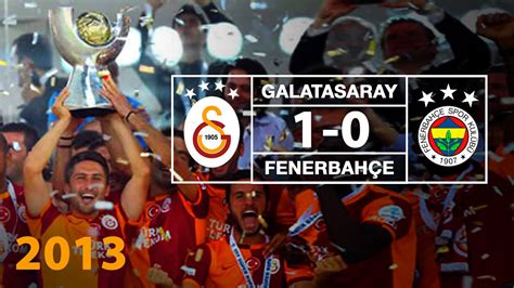 Süper Kupa 2013 Özet Galatasaray 1 0 Fenerbahçe YouTube