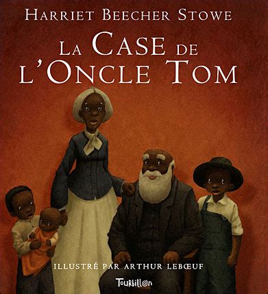 La case de l oncle Tom broché Harriet Beecher Stowe Arthur Leboeuf