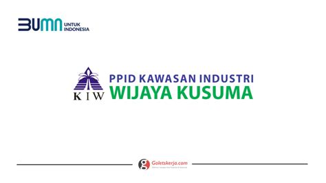 Lowongan Kerja PT Kawasan Industri Wijayakusuma Persero Goletskerja