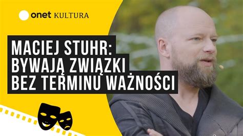 Maciej Stuhr Bywaj Zwi Zki Bez Terminu Wa No Ci Youtube