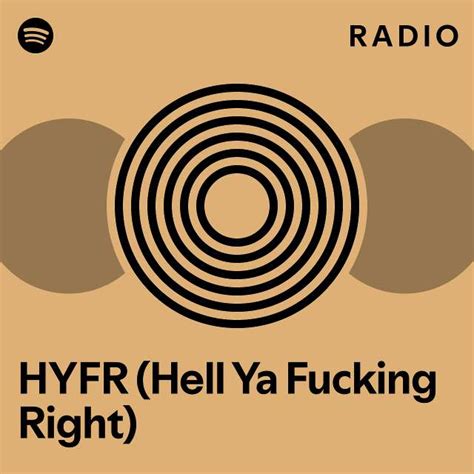 Hyfr Hell Ya Fucking Right Radio Playlist By Spotify Spotify