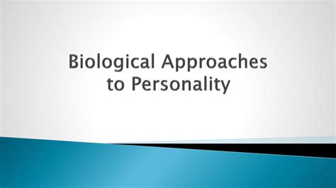 Biological Approaches To Personality