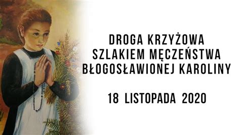 Droga krzyżowa u bł Karoliny Kózkówny Wał Ruda 18 11 2020 YouTube