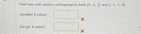 Solved Find Two Unit Vectors Orthogonal To Both 9 4 1