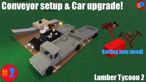 Conveyor Setup Car Upgrade 2 Lumber Tycoon 2 YouTube