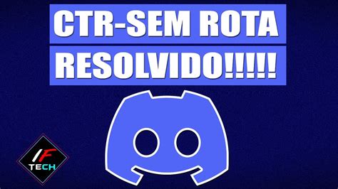 Como Corrigir O Erro Do Discord N O Quer Conectar Ctr Sem Rota Parte