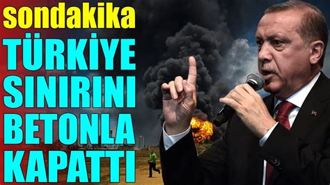 sondakika TÜRKİYE SINIRINI BETONLA KAPATTI SONUNUZ GELDİ YouTube