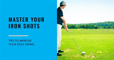 How To Hit Irons Consistently Well — Master Your Golf Swing By The